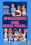 Spogliamoci Cosi` Senza Pudor