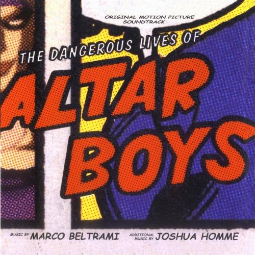 The Dangerous Lives of Altar Boys Marco Beltrami
