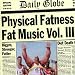 Physical Fatness - Fat Music Vol. III