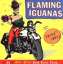 Flaming Iguanas: An Illustrated All-Girl Road Novel Thing