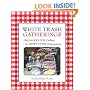 White Trash Gatherings: From-scratch Cooking for Down-home Entertaining