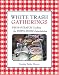 White Trash Gatherings: From-Scratch Cooking for down-Home Entertaining