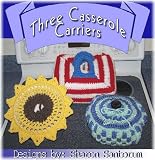 Three Handy Casserole Carriers - Crochet Pattern Three Handy Casserole Carriers - Crochet Pattern