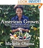 American Grown: The Story of the White House Kitchen Garden and Gardens Across America