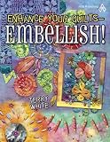 Enhance Your Quilts - Embellish!