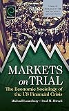 Markets on trial : the economic sociology of the U.S. financial crisis