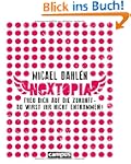 Nextopia: Freu dich auf die Zukunft -...