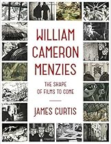 William Cameron Menzies: The Shape of Films to Come