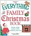 The Everything Family Christmas Book: Stories, Songs, Recipes, Crafts, Traditions, and More (Everything (Reference))