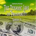 The Dynamic Laws of Prosperity Series 1 : You are a Child of God - by Catherine Ponder