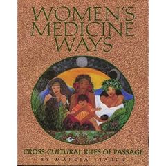 Women's Medicine Ways: Cross-Cultural Rites of Passage