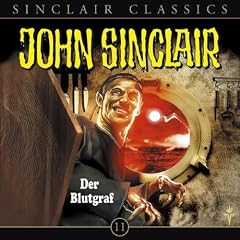 John Sinclair Classics - Folge 11: Der Blutgraf. H�rspiel.