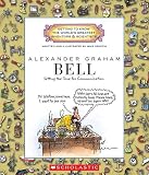 Alexander Graham Bell: Setting the Tone for Communication (Getting to Know the Worlds Greatest Inventors & Scientists)