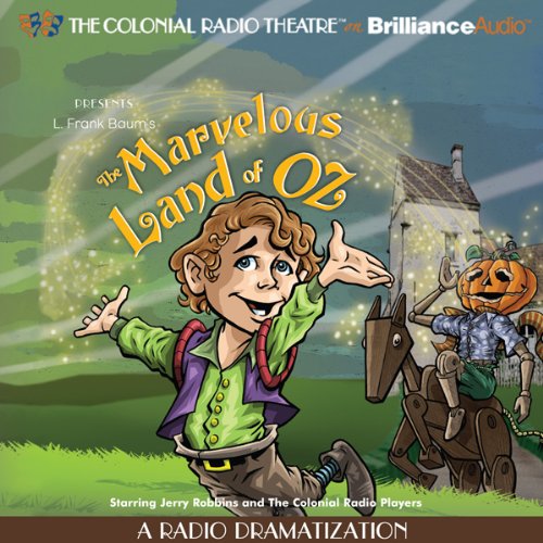 The Marvelous Land of Oz: A Radio Dramatization (Oz Series #2)