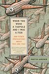 When You Were a Tadpole and I Was a Fish: And Other Speculations About This and That