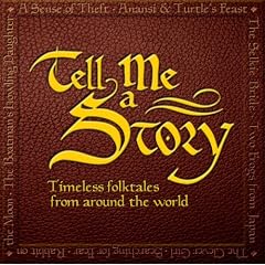 Tell Me a Story: Timeless Folktales from Around the World
