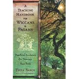 A Teaching Handbook for Wiccans and Pagans: Practical Guidance for Sharing Your Path