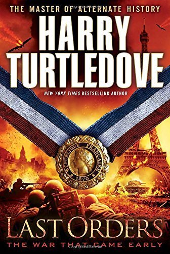 Last Orders: The War That Came Early by Turtledove, Harry (2014) Hardcover