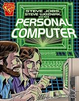 Steve Jobs, Steve Wozniak, and the Personal Computer (Graphic Library: Inventions and Discovery series) (Inventions and Discovery)
