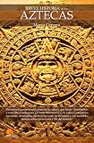 Breve historia de los Aztecas (Breve Historia (nowtilus))