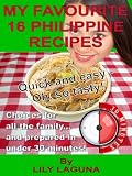 Produkt-Bild: MY FAVOURITE 16 PHILIPPINE RECIPES. Quick and Easy - Oh, So Tasty! Choices For All The Family... And Prepared In Under 30 Minutes!