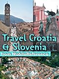 Travel Croatia & Slovenia 2012: Guide, Phrasebooks & Maps. Incl. Zagreb, Split, Dubrovnik, Ljubljana & more. (Mobi Travel)