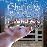 Charlotte's Web: The Perfect Word (Charlotte's Web)