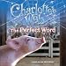  : Charlotte's Web: The Perfect Word (Charlotte's Web)