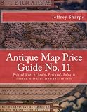 Antique Map Price Guide No. 11: Printed Maps of Spain, Portugal, Balearic Islands, Gibraltar, from 1477 to 1850