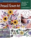 Pressed Flower Art: Tips, Tools, and Techniques for Learning the Craft (Heritage Crafts Today Series)