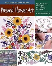 Pressed Flower Art: Tips, Tools, and Techniques for Learning the Craft (Heritage Crafts Today Series)