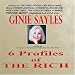 6 PROFILES of the RICH - by GINIE SAYLES