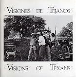 Visiones De Tejanos / Visions of Texans