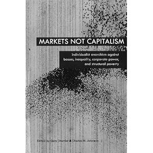 Individualist Anarchism Against Bosses, Inequality, Corporate Power, and Structural Poverty -  Gary Chartier, Charles W. Johnson