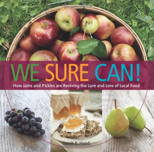 we sure can how jams and pickles are reviving the lure and lore of local food