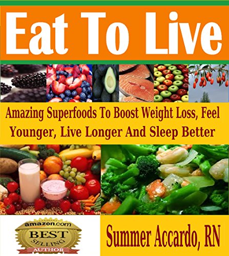 Healthy Foods To Eat: Eat To Live (Healthy Foods To Eat, How To Eat Healthy)