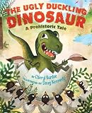 Image of The Ugly Duckling Dinosaur: A Prehistoric Tale