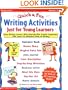 Quick-n-Fun Writing Activities Just for Young Learners: Easy Writing Lessons with Reproducible Graphic Organizers That Teach 26 Different Kinds of Writing