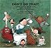Don t Do That!: A Child s Guide to Bad Manners, Ridiculous Rules, and Inadequate Etiquette (Rainbow Morning Music Picture Books)