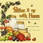 Putting It Up With Honey: A Natural Foods Canning and Preserving Cookbook