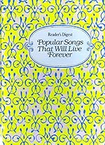 Reader's Digest Popular Songs That Will Live Forever Reader's Digest Popular Songs That Will Live Forever