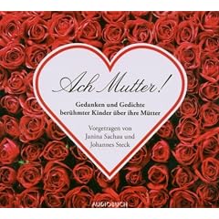 Ach Mutter: Gedanken und Gedichte ber�hmter Kinder �ber ihre Mutter - Lesung zum Muttertag