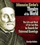 Athanasius Kircher?s Theatre of the World: The Life and Work of the Last Man to Search for Universal Knowledge