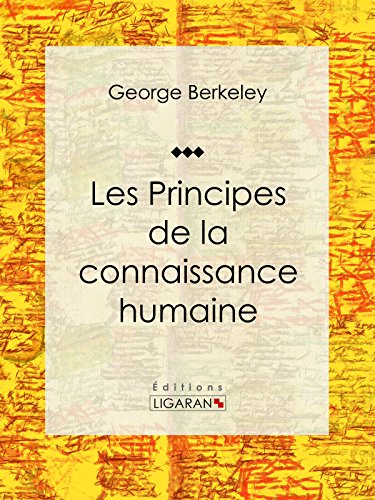 Les Principes de la connaissance humaine: Essai philosophique (French Edition)