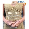 Modern Top-Down Knitting: Sweaters, Dresses, Skirts and Accessories Inspired by the Techniques of Barbara G. Walker