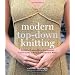 Modern Top-Down Knitting: Sweaters, Dresses, Skirts & Accessories Inspired by the Techniques of Barbara G. Walker