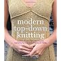 Modern Top-Down Knitting: Sweaters, Dresses, Skirt&hellip by Kristy McGowan