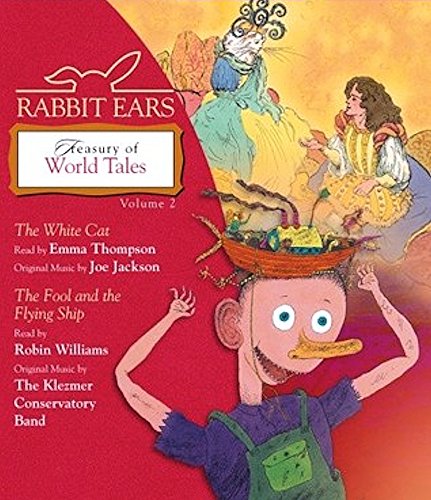 Rabbit Ears Treasury of World Tales: Volume Two: The White Cat, Fool and the Flying Ship