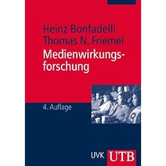 Medienwirkungsforschung: Grundlagen und theoretische Perspektiven