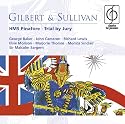 Gilbert & Sullivan: HMS Pinafore; Trial by Jury